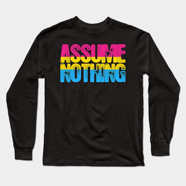 Pansexual Pride Assume Nothing Long Sleeve T-Shirt by wheedesign
